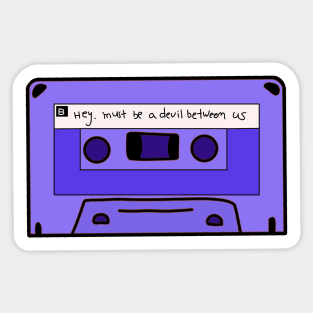 Hey, Must Be a Devil Between Us - 1994 Mixtape Sticker